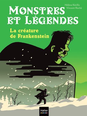 cover image of Monstres et légendes--La créature de Frankenstein-- CE1/CE2 8/9 ans